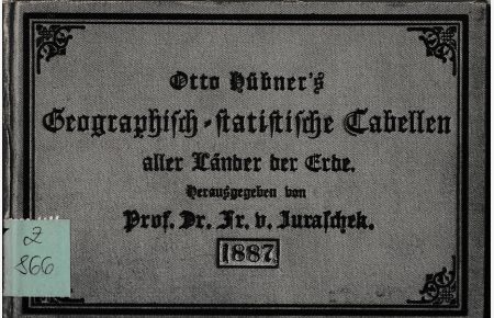 Otto Hübner's Geographisch-statistische Tabellen aller Länder der Erde für das Jahr 1887.