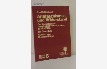 Antifaschismus und Widerstand  - d. Kampf gegen d. dt. Faschismus 1933 - 1945   e. Überblick / Eva Gottschaldt. Vorw. von Reinhard Kühnl