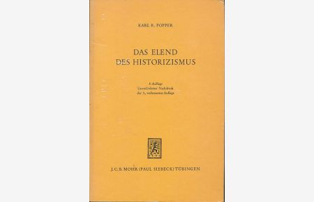 Das Elend des Historizismus.   - Die Übers. besorgte Leonhard Walentik. Die Einheit der Gesellschaftswissenschaften Bd. 3.