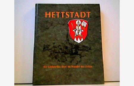 Hettstadt - Ein fränkisches Dorf im Wandel der Zeiten.
