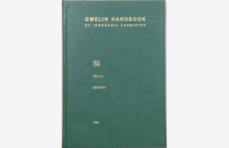 Gmelin Handbook of Inorganic and Organometallic Chemistry. (Handbuch der anorganischen Chemie). 8th edition.   - Si. Silicon. Part A 1. History. Bearb. Karl Rumpf System Number 15.