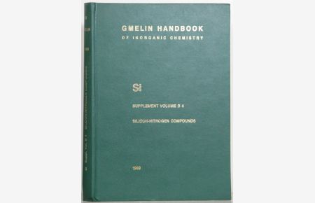 Gmelin Handbook of Inorganic and Organometallic Chemistry. (Handbuch der anorganischen Chemie). 8th edition.   - Si. Silicon. Supplement Volume B 4. System Si-N. Binary and Ternary Silicon Nitrides. Silicon-Nitrogen-Hydrogen Compounds. N-Substituted Silicon-Nitrogen Compounds. With 25 Illustrations. Bearb. Peter Eigen u.a. System Number 15.