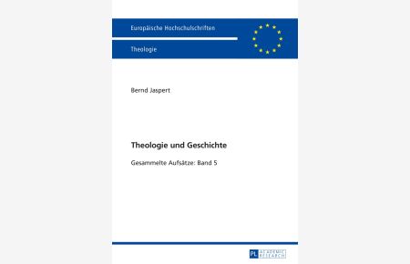 Jaspert, Bernd: Theologie und Geschichte; Teil: Band 5.   - Europäische Hochschulschriften / Reihe 23 / Theologie ; Bd. 953