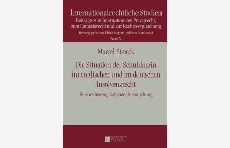 Die Situation der Schuldnerin im englischen und im deutschen Insolvenzrecht : eine rechtsverleichende Untersuchung.   - Internationalrechtliche Studien ; Band 72.