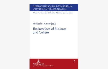 The interface of business and culture.   - Freiberger Beiträge zur interkulturellen und Wirtschaftskommunikation ; Bd. 7.