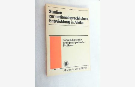 Studien zur nationalsprachlichen Entwicklung in Afrika : soziolinguist. u. sprachpolit. Probleme.