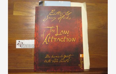 The Law of Attraction - das kosmische Gesetz hinter The secret.   - Esther & Jerry Hicks. Aus dem Amerikan. übers. von Michael Nagula / Ullstein ; 74514; Allegria