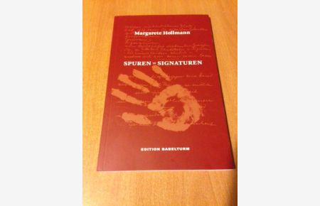 Spuren = Signaturen : Gedichte und Illustrationen / Margarete Hollmann. Hrsg. von Angela Hollmann . .