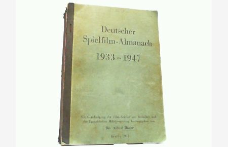 Deutscher Spielfilm Almanach 1933-1947. Nur für den Dienstgebrauch.   - Mit Genehmigung der Film-Sektion der Britischen und der Französischen Militär-Regierung herausgegeben!