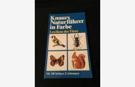 Lexikon der Tiere.   - [Red. u. Hrsg.: Red.-Büro Harenberg, Schwerte. Graf. Ill. Hans-Dieter Uhle] / Knaurs Naturführer in Farbe; Knaur[-Taschenbücher] ; 7639