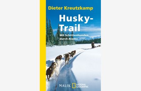 Husky-Trail - Mit Schlittenhunden durch Alaska.