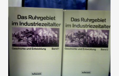Das Ruhrgebiet im Industriezeitalter : Geschichte und Entwicklung. 2 Bände. Mit Beiträgen von W. Abelshauser, H. Bronny, H. Korte u. a. -  - =(Das Ruhrgebiet in 2 Bänden.)