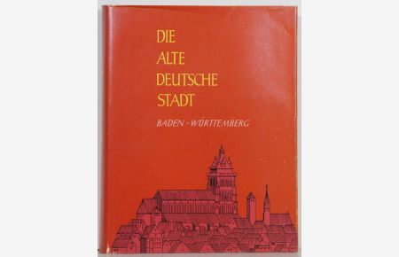 Die alte deutsche Stadt, Ein Bilderatlas der Städteansichten bis zum Ende des 30jährigen Krieges. Band 4: Baden-Württemberg.