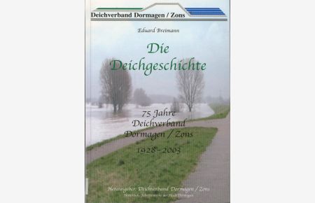 Die Deichgeschichte. , 75 Jahre Deichverband Dormagen. ,