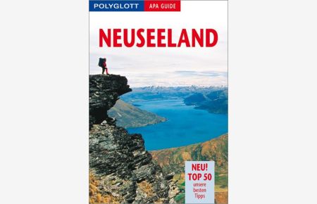 Neuseeland : [neu! Top 50, unsere besten Tipps].   - [Autoren: ... Red.: Gudrun Rücker] / Polyglott-APA-Guide