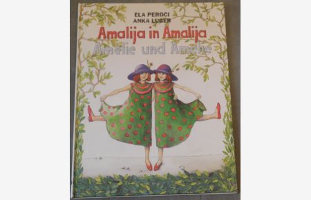 Amalija in Amalija / Amelie und Amelie. Ilustracije / Illustrationen: Anka Luger.