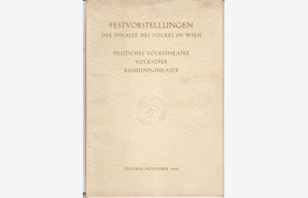 FESTVORSTELLUNGEN der Theater des Volkes in Wien. Deutsches Volkstheater - Volksoper - Raimund-Theater. Oktober - November 1938.