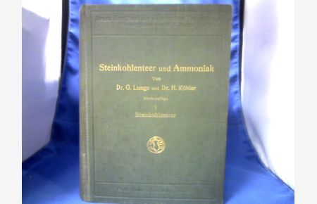 Die Industrie des Steinkohlenteers und des Ammoniaks. Band 1: Steinkohlenteer.   - =(Neues Handbuch des chemischen Technologie.)