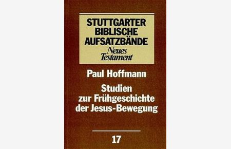 Stuttgarter Biblische Aufsatzbände, Neues Testament, Bd. 17, Studien zur Frühgeschichte der Jesus-Bewegung