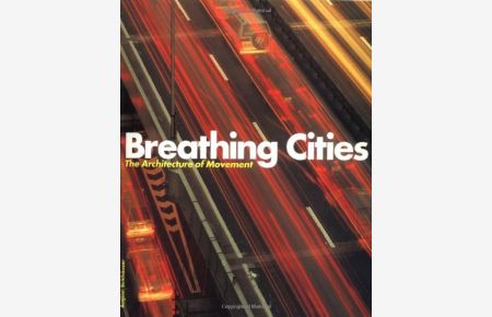 Breathing Cities: The Architecture of Movement: Visualising Urban Movement, English, in Cooperation with August, London