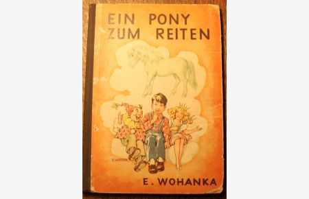 Ein Pony zum Reiten Bilder von Ernst Kutzer Schrift von Alois Legrüm
