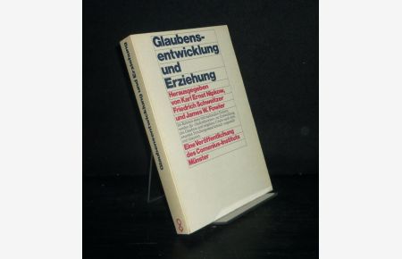 Glaubensentwicklung und Erziehung. [Herausgegeben von Karl Ernst Nipkow, Friedrich Schweitzer und James W. Fowler].