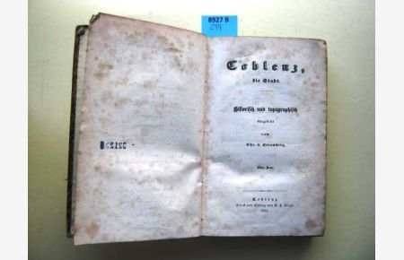 Coblenz, die Stadt. I. Abtheilung 1. Band. Historisch und topographisch dargestellt durch Chr. von Stramberg.