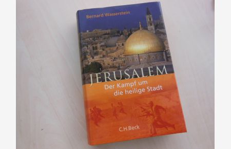 Jerusalem. Der Kampf um die heilige Stadt.