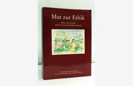 Mut zur Ethik; Teil: 2. , Schutz der Familie und der heranwachsenden Jugend : vom 23. bis 25. September 1994 in Feldkirch-Vorarlberg