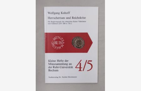 Herrschertum und Reichskrise - Die Regierungszeit der römischen Kaiser Valerianus und Gallienus (253-268 n. Chr. ) (=Kleine Hefte der Münzsammlung an der Ruhr-Universität Bochum; 4/5).
