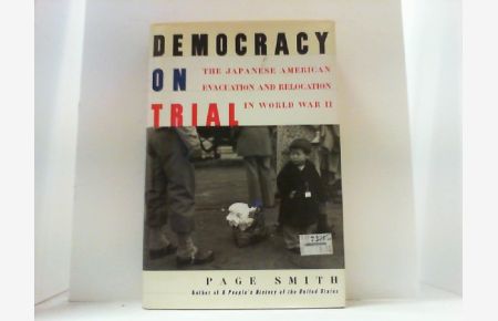 Democracy on Trial.   - The Japanese American Evacuation and Relecation in World War II.