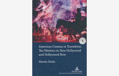 American cinema in transition. The western in New Hollywood and Hollywood Now.