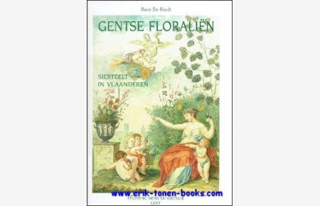 Gentse floralien: sierteelt in Vlaanderen.