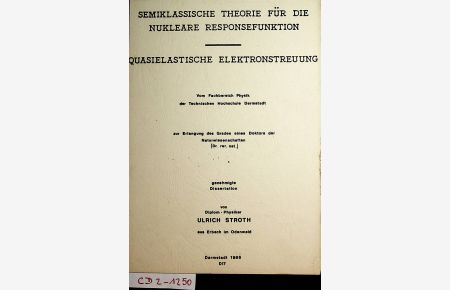 Semiklassische Theorie für die nukleare Responsefunktion : quasielastische Elektronenstreuung. Darmstadt, Techn. Hochsch. , Diss. , 1986