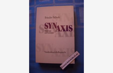 Synaxis : Beiträge zur Liturgik ; zum 80. Geburtstag des Autors.   - Im Auftrag  der Evangelischen Landeskirche in Baden herausgegeben von Gerhard Schwinge.