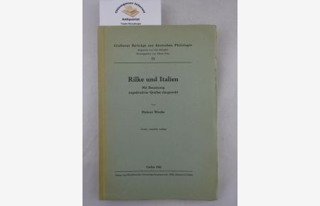 Rilke und Italien : Mit Benutzung ungedruckter Quellen.   - Gießener Beiträge zur deutschen Philologie ; 73