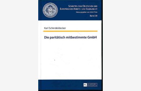 Die paritätisch mitbestimmte GmbH.   - Schriften zum deutschen und europäischen Arbeits- und Sozialrecht Bd. 30.