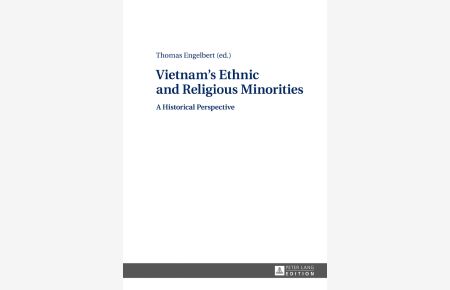 Vietnam's Ethnic and Religious Minorities: : A Historical Perspective.   - Jörg Thomas Engelbert