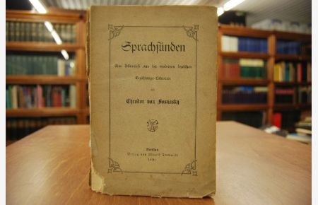 Sprachsünden. Eine Blütenlese aus der modernen deutschen Erzählungs-Litteratur.