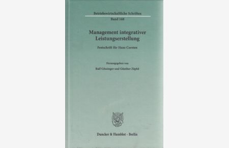 Management integrativer Leistungserstellung. Festschrift für Hans Corsten.   - Betriebswirtschaftliche Schriften ; Bd. 168