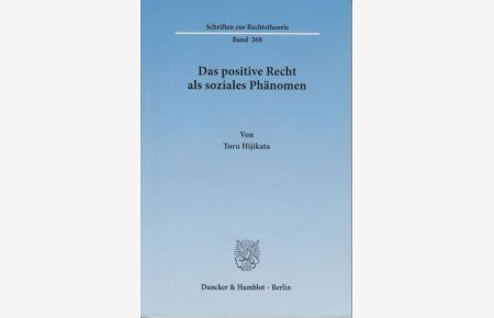 Das positive Recht als soziales Phänomen.   - Schriften zur Rechtstheorie ; Bd. 268
