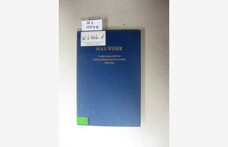 Max Weber.   - Gedächtnisschrift der Ludwig-Maximilians-Universität München zur 100. Wiederkehr seines Geburtstages 1964.