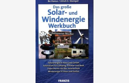 Das große Solar- und Windenergie-Werkbuch. 4 Teile in einem Band.