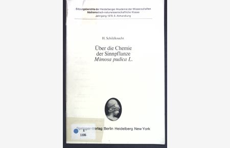 Über die Chemie der Sinnpflanze Mimosa pudica L.   - Sitzungsberichte der Heidelberger Akademie der Wissenschaften, Mathematisch-Naturwissenschaftliche Klasse ; Jg. 1978, Abh. 6