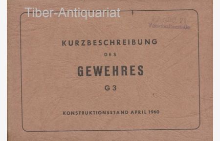 Kurzbeschreibung des Gewehres G 3.   - Konstruktionsstand April 1960.