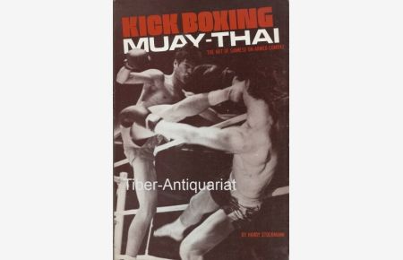 Kick Boxing - Muay-Thai.   - The Art of Siamese un-armed Combat.
