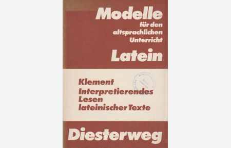 Interpretierendes Lesen lateinischer Texte.   - von Maria Anna Klement / Modelle für den altsprachlichen Unterricht : Latein