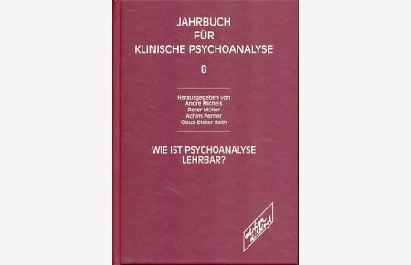 Wie ist Psychoanalyse lehrbar?  - Mit Claus-Dieter Rath. Jahrbuch für klinische Psychoanalyse Bd. 8.