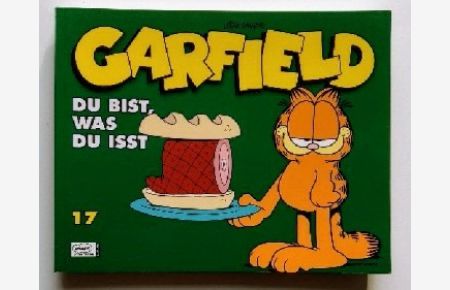 Garfield - Band 17 : Du bist, was du isst.