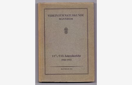 Verein für Naturkunde Mannheim: 117. /118. Jahresbericht 1950/1951.